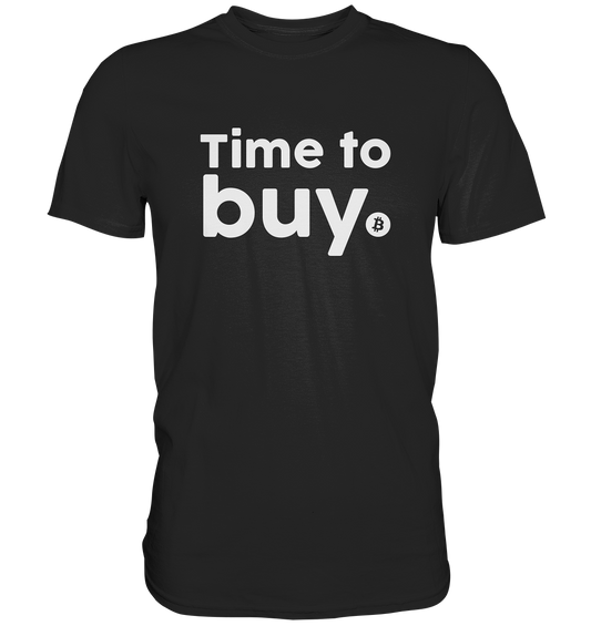 Bitcoin - Time to buy - Premium Shirt